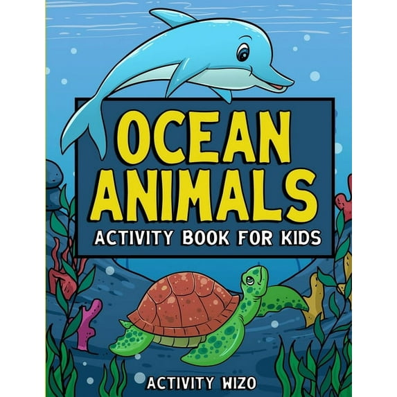 Ocean Animals Activity Book For Kids: Coloring, Dot to Dot, Mazes, and More for Ages 4-8, (Paperback)