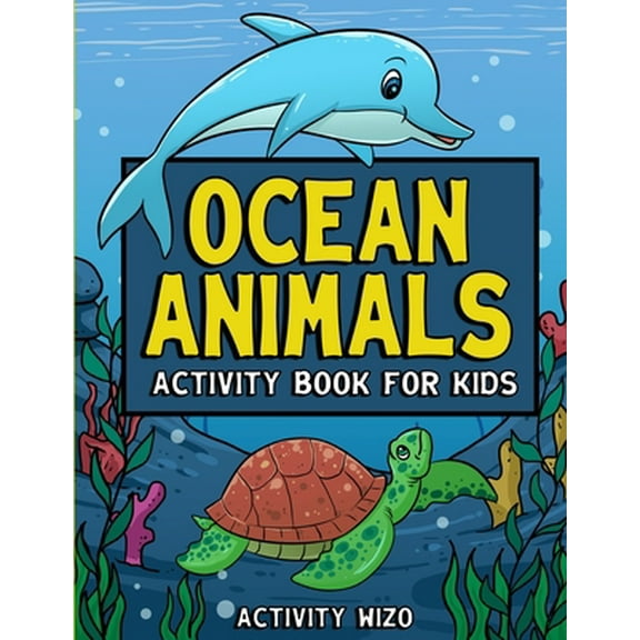Pre-Owned Ocean Animals Activity Book For Kids: Coloring, Dot to Dot, Mazes, and More for Ages 4-8 (Paperback) 1951806034 9781951806033