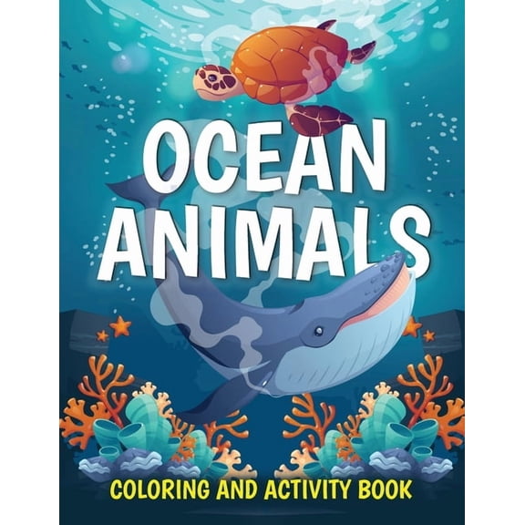 Ocean Animals Coloring and Activity Book: Cute Sea Creatures Coloring Book for Kids Ages 2-4, 4-8: Coloring, Dot to Dot,, (Paperback)