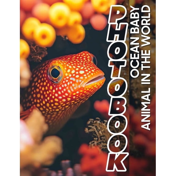 Ocean Baby Animal In The World Photo Book: Delightful Collection Of Adorable Marine Creatures Captured In 40 Stunning Ph, (Paperback)