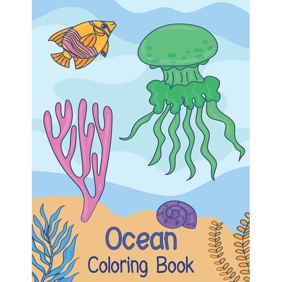 Ocean Coloring Book: Amazing Sea Animals For Kids To Color And Learn, (Paperback)