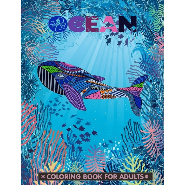 Ocean Coloring Book For Adults : An Adult Coloring Books Featuring Relaxing  Cute Tropical Fish, Ocean Scenes and Beautiful Fun Sea Creatures and