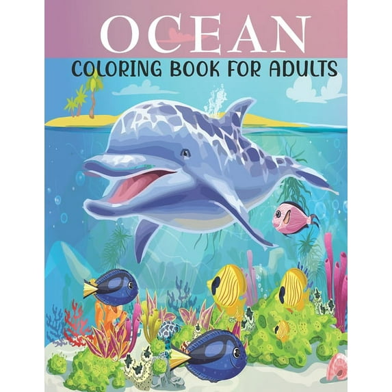 Ocean Coloring Book For Adults: An Adults Coloring Book With Ocean Collection, Stress Remissive, and Relaxation. (Paperback)