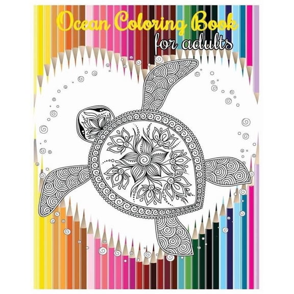 Ocean Coloring Book For Adults: Life Under The Sea 2017, (Paperback)