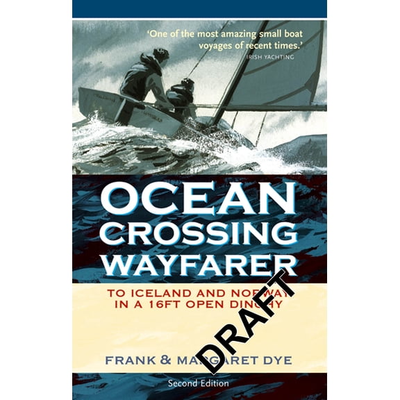 Ocean Crossing Wayfarer : To Iceland and Norway in a 16ft Open Dinghy