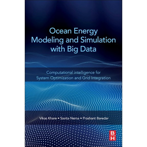 Ocean Energy Modeling and Simulation with Big Data: Computational Intelligence for System Optimization and Grid Integrat, (Paperback)