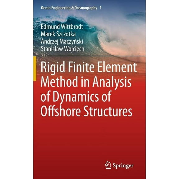 Ocean Engineering & Oceanography Rigid Finite Element Method in Analysis of Dynamics of Offshore Structures, Book 1, (Hardcover)