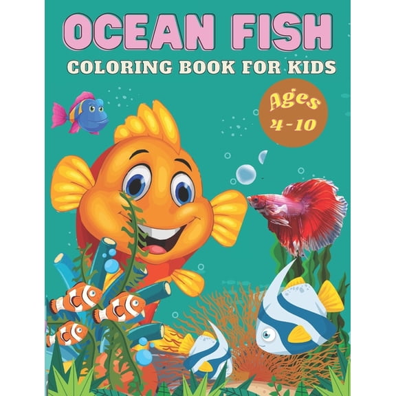 Ocean Fish Coloring Book for Kids Ages 4-10 : Ocean Fish Coloring Book for kids.40 Ocean Fish designs. (Paperback)