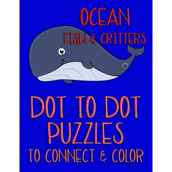 Ocean Fish & Critters: Dot to Dot Puzzles to Connect & Color: Fun Activity for Kids Ages 4 to 10, (Paperback)
