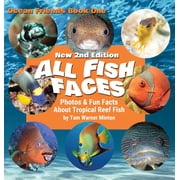 Ocean Friends All Fish Faces Photos and Fun Facts about Tropical Reef Fish, Book 1, Hardcover