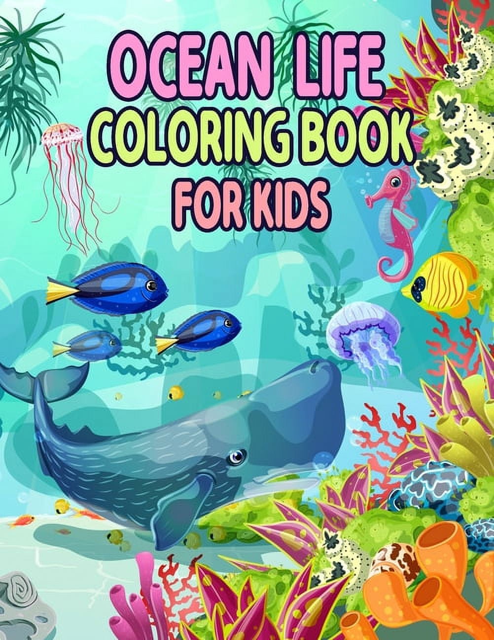 Ocean Life Coloring Book for Kids: Ocean Kids Coloring Book, Sea Creatures Life Kids Coloring Book, Relaxation with Sea Animals, Marine Life, Best Relaxing Coloring Book [Book]