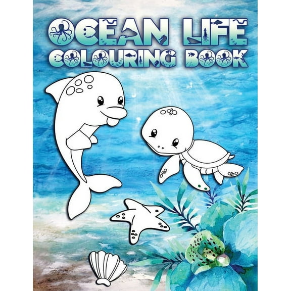 Ocean Life Colouring Book: Perfect For Kids Ages 2-6: Cute Gift Idea for Toddlers, Colouring Pages for Ocean and Sea Creature Loving Kids  Paperback  1700583239 9781700583239 Ocean Life Press
