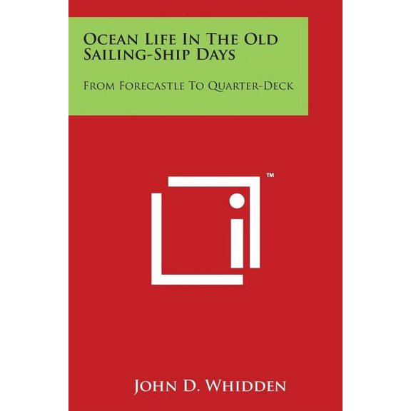 Ocean Life in the Old Sailing-Ship Days: From Forecastle to Quarter-Deck Paperback