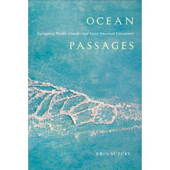 Pre-Owned Ocean Passages: Navigating Pacific Islander and Asian American Literatures (Paperback 9781439920947) by Erin Suzuki