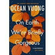 On Earth We're Briefly Gorgeous Ocean Vuong (Paperback)