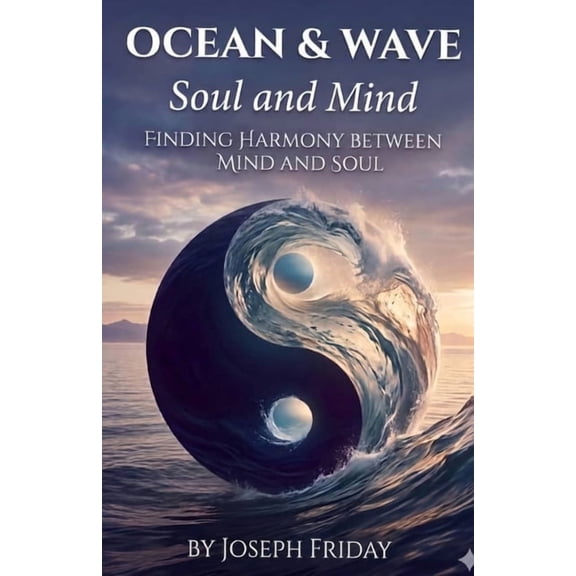 Ocean & Wave: Soul and Mind: Finding harmony between mind and soul, (Paperback)