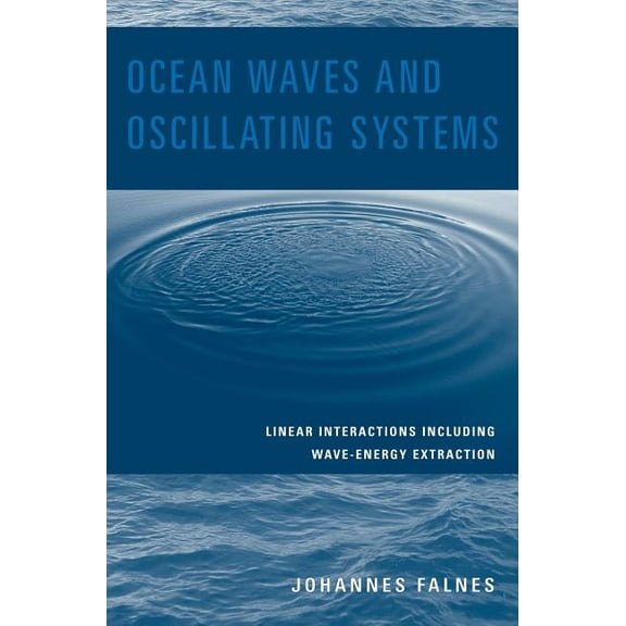 Ocean Waves and Oscillating Systems: Linear Interactions Including Wave-Energy Extraction, (Hardcover)