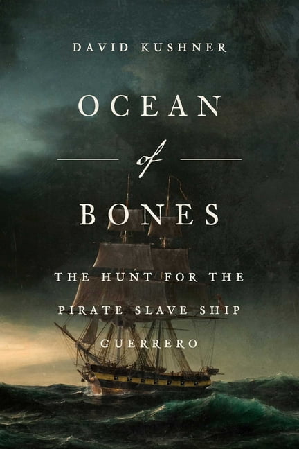 Ocean of Bones: The Hunt for the Pirate Slave Ship Guerrero, (Hardcover)