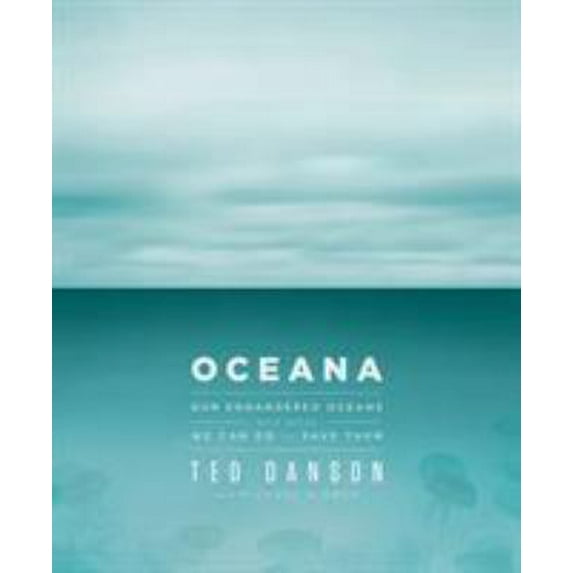Pre-Owned Oceana: Our Endangered Oceans and What We Can Do to Save Them (Hardcover) 1605292621 9781605292625