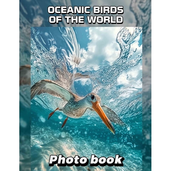 Oceanic Birds of the World Photo Book: Collection Of 40 Stunning Images Showcasing Coastal And Marine Feathers From Arou, (Paperback)