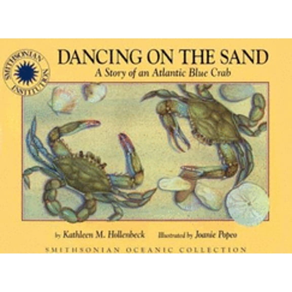Pre-Owned Oceanic Collection: Dancing on the Sand: A Story of an Atlantic Blue Crab (Hardcover) by Kathleen M Hollenbeck, Kathleen M Hollenbeck, Peter Thomas