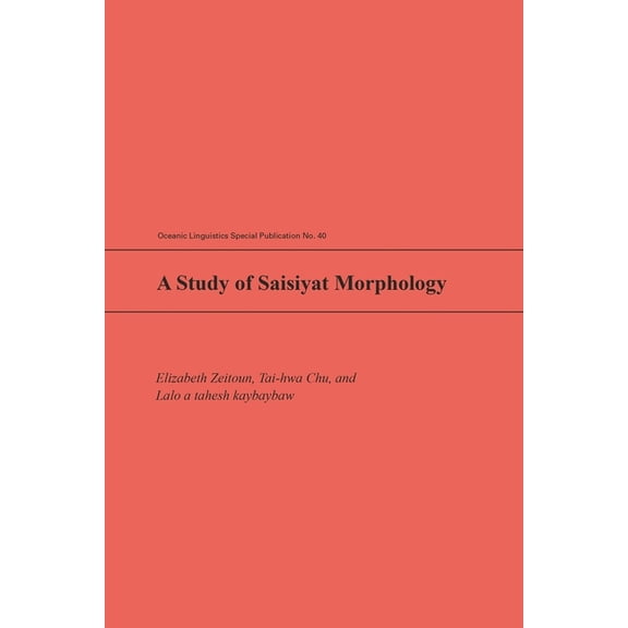 Oceanic Linguistics Special Publications: A Study of Saisiyat Morphology (Paperback)