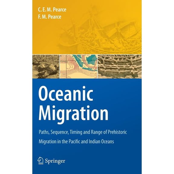 Oceanic Migration: Paths, Sequence, Timing and Range of Prehistoric Migration in the Pacific and Indian Oceans, (Hardcover)