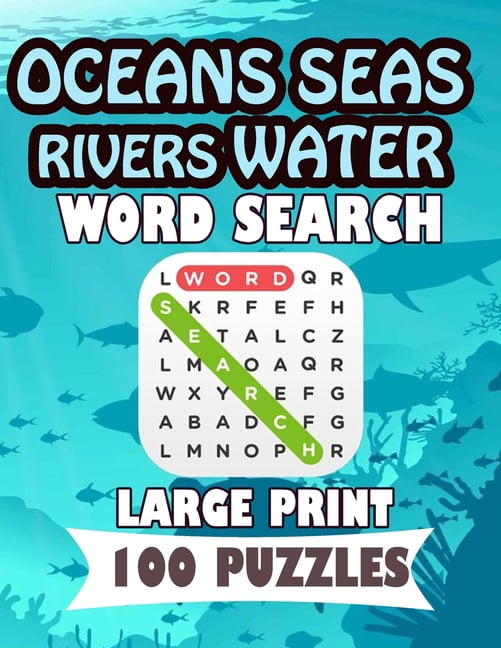 Oceans Seas Rivers Water Word Search Large Print 100 Puzzles: Teens and ...