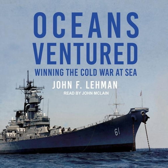 Oceans Ventured: Winning the Cold War at Sea (Audiobook)
