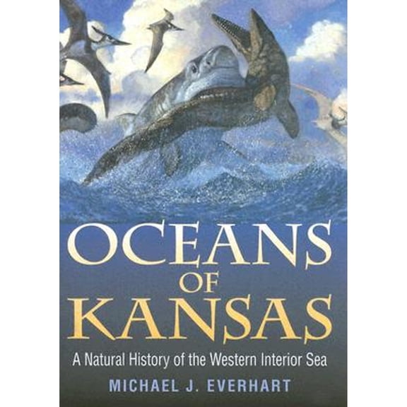 Pre-Owned Oceans of Kansas: A Natural History of the Western Interior Sea (Life of the Past) Paperback