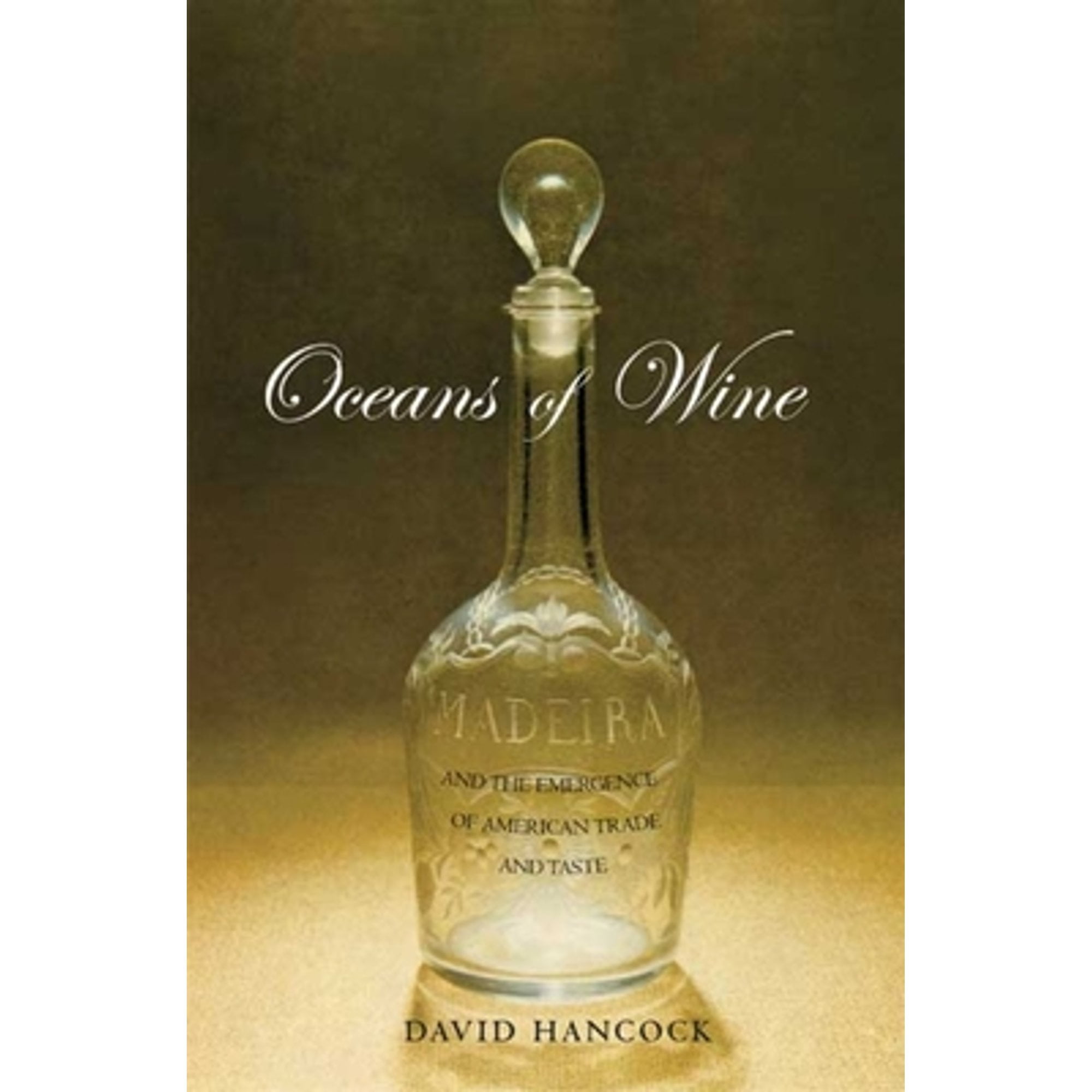 Pre-Owned Oceans of Wine: Madeira and the Emergence of American Trade and Taste (Hardcover) 0300136056 9780300136050