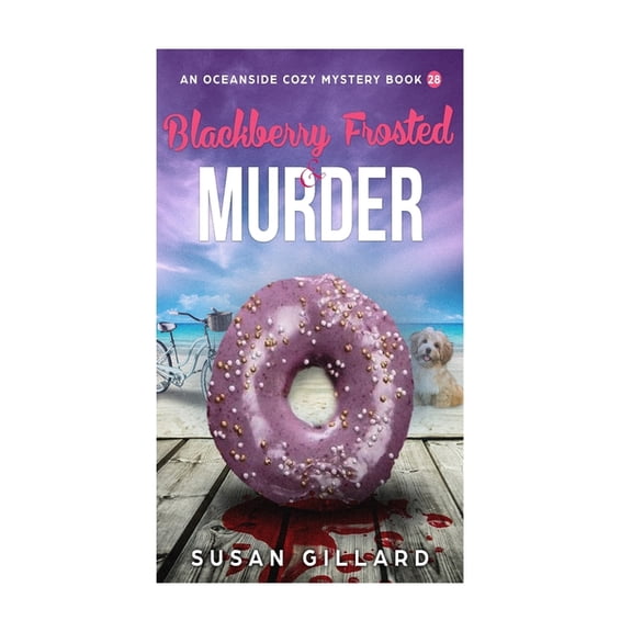 Oceanside Cozy Mystery: Blackberry Frosted & Murder : An Oceanside Cozy Mystery - Book 28 (Series #28) (Paperback)