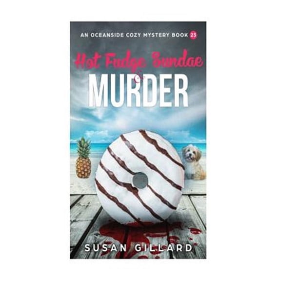 Oceanside Cozy Mystery: Hot Fudge Sundae & Murder: An Oceanside Cozy Mystery - Book 23 (Paperback)