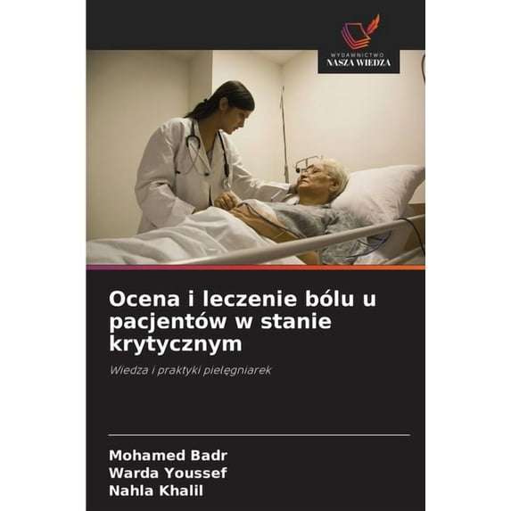 Ocena i leczenie bólu u pacjentów w stanie krytycznym, (Paperback)