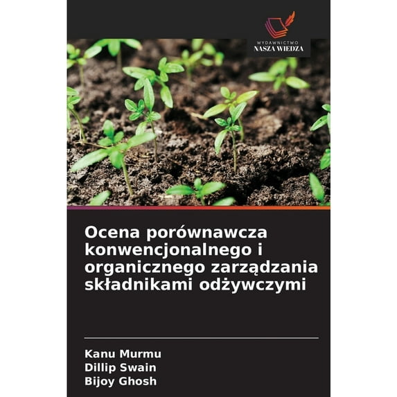 Ocena porównawcza konwencjonalnego i organicznego zarządzania skladnikami odżywczymi, (Paperback)