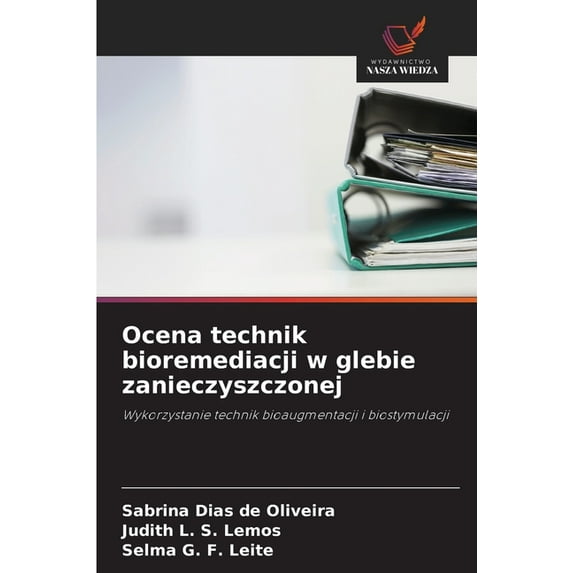 Ocena technik bioremediacji w glebie zanieczyszczonej, (Paperback)