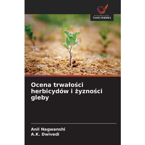 Ocena trwaloci herbicydw i yznoci gleby, (Paperback)