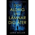 thumbnail image 1 of Och aldrig jag lÃ¤mnar dig Ã¥ter: FruÃ¤ngsdeckarna, andra boken, (Paperback), 1 of 1