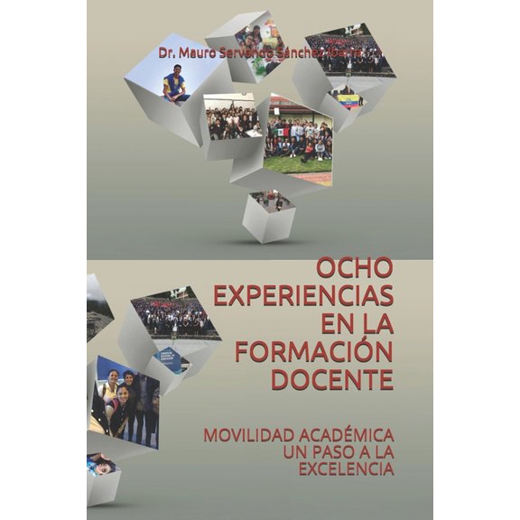 Ocho Experiencias En La Formacin Docente: Movilidad Acadmica Un Paso a la Excelencia, (Paperback)