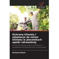 thumbnail image 1 of Ochrona klimatu i adaptacja do zmian klimatu w placÃ³wkach opieki zdrowotnej, (Paperback), 1 of 1