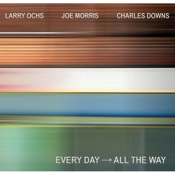 Ochs,Larry / Morris,Joe / Downs,Charles - EVERY DAY - ALL THE WAY - Music & Performance - CD