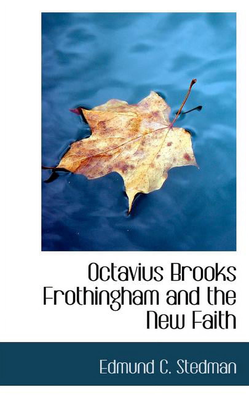 Octavius Brooks Frothingham and the New Faith (Paperback)