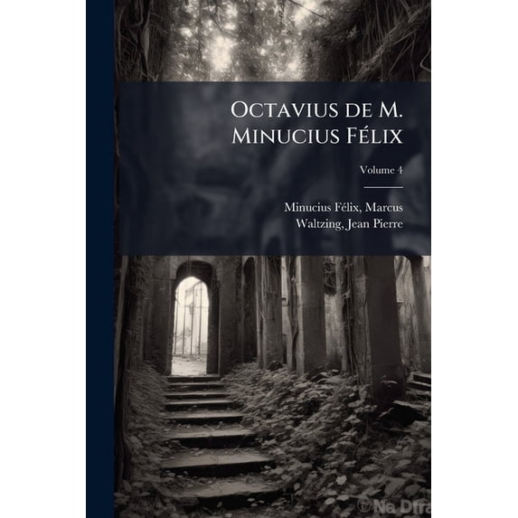 Octavius de M. Minucius Félix : Partie du maître; Volume 4 (Paperback)