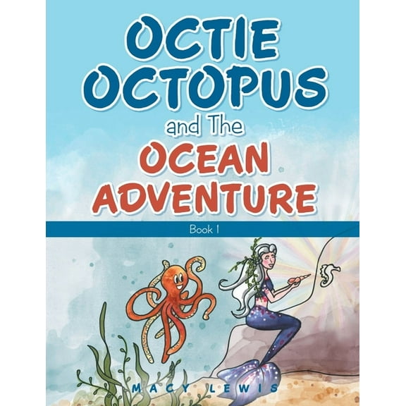 Octie Octopus and the Ocean Adventure: Book 1, (Paperback)