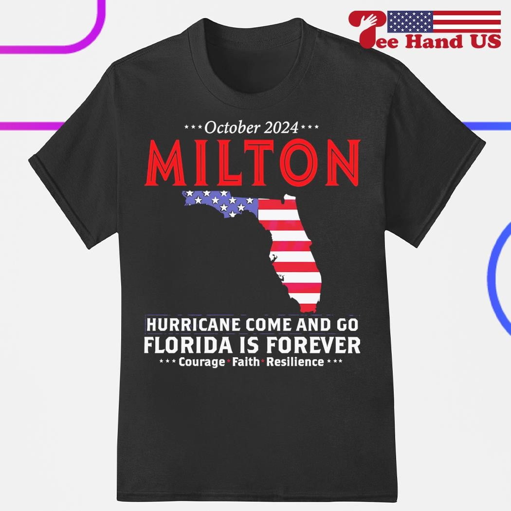 October 2024 Hurricane Milton Come And Go Florida Is Forever Shirt