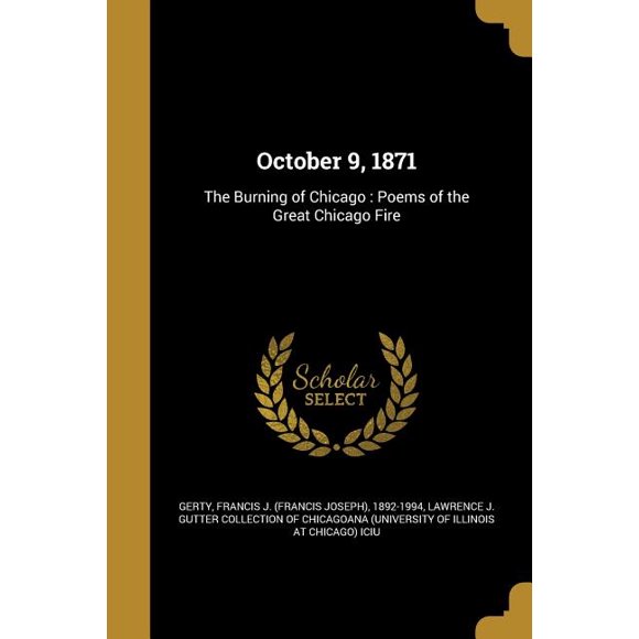 October 9, 1871 : The Burning of Chicago: Poems of the Great Chicago Fire (Paperback)
