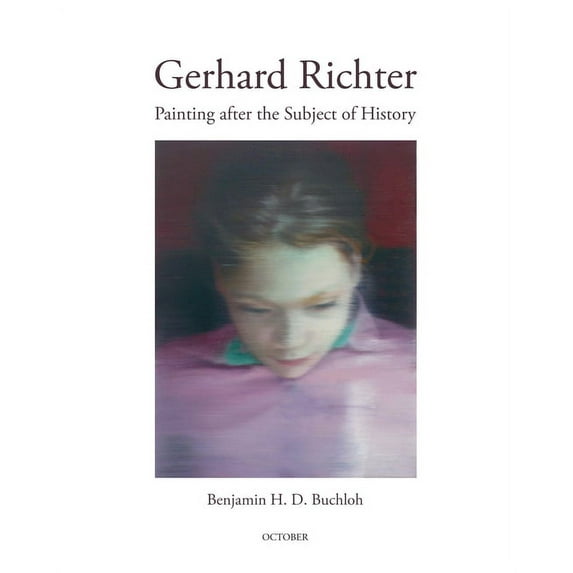 October Books Gerhard Richter: Painting After the Subject of History, (Paperback)