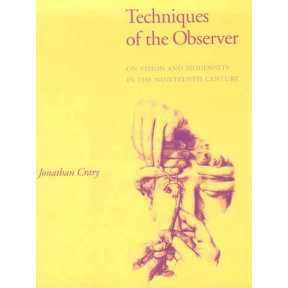 October Books Techniques of the Observer: On Vision and Modernity in the Nineteenth Century, (Paperback)