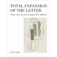 thumbnail image 1 of October Books Total Expansion of the Letter: Avant-Garde Art and Language After Mallarmé, (Hardcover), 1 of 1