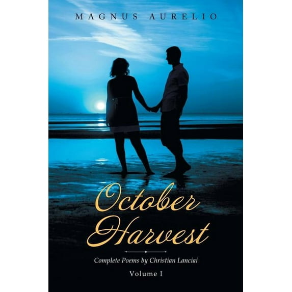 October Harvest : Complete Poems by Christian Lanciai